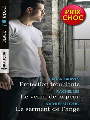 cover image of Protection troublante--Le venin de la peur--Le serment de l'ange